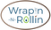 WRAPIN -N- ROLLIN